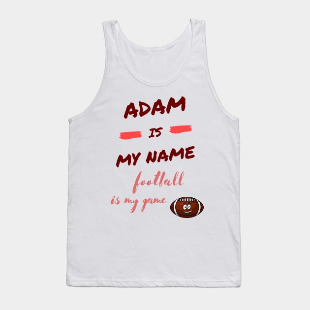 adam is my name, football is my game Tank Top by à la mode !